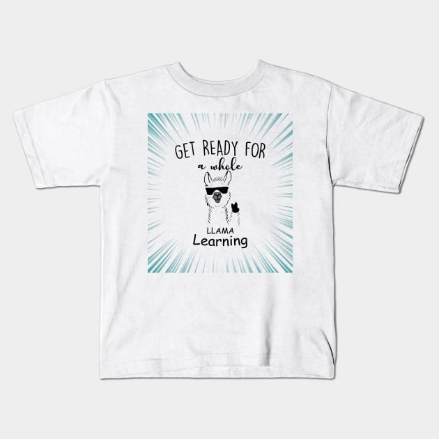 Get Ready For a Whole Llama Learning Kids T-Shirt by CareTees